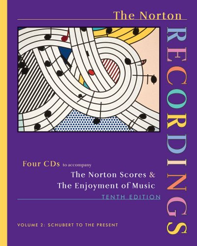 The Norton Recordings: for The Enjoyment of Music: An Introduction to Perceptive Listening, Tenth Edition (Vol. 2: Schubert to the Present)