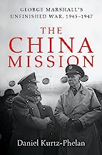 Book Cover The China Mission: George Marshall's Unfinished War, 1945-1947