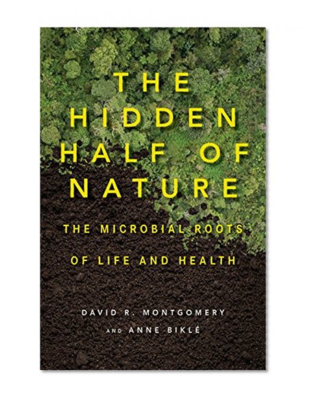 Book Cover The Hidden Half of Nature: The Microbial Roots of Life and Health