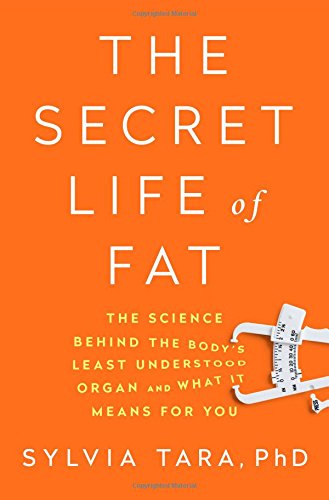 Book Cover The Secret Life of Fat: The Science Behind the Body's Least Understood Organ and What It Means for You