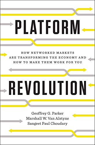 Book Cover Platform Revolution: How Networked Markets Are Transforming the Economy--And How to Make Them Work for You