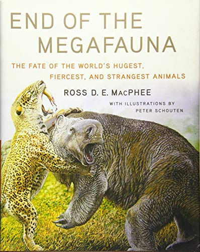 Book Cover End of the Megafauna: The Fate of the World's Hugest, Fiercest, and Strangest Animals