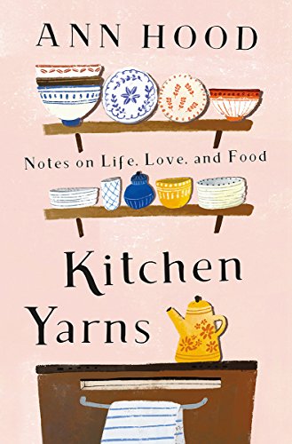 Book Cover Kitchen Yarns: Notes on Life, Love, and Food