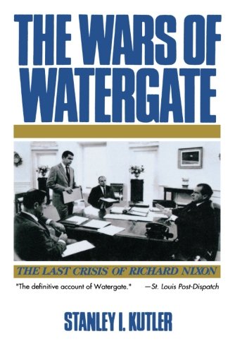 Book Cover The Wars of Watergate: The Last Crisis of Richard Nixon
