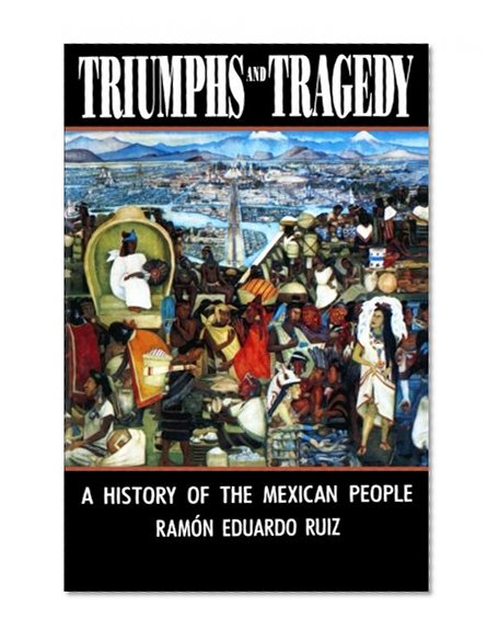 Triumphs and Tragedy: A History of the Mexican People