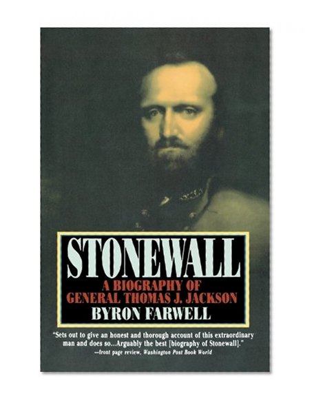 Stonewall: A Biography of General Thomas J. Jackson