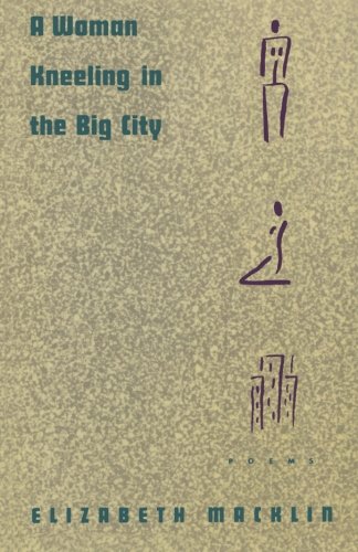 A Woman Kneeling in the Big City: Poems