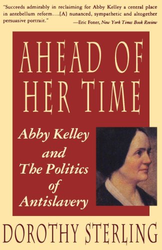 Ahead of Her Time: Abby Kelley and the Politics of Antislavery