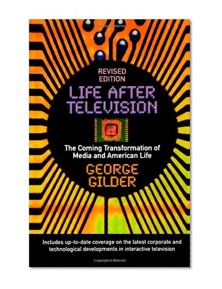 Book Cover Life After Television: The Coming Transformation of Media and American Life