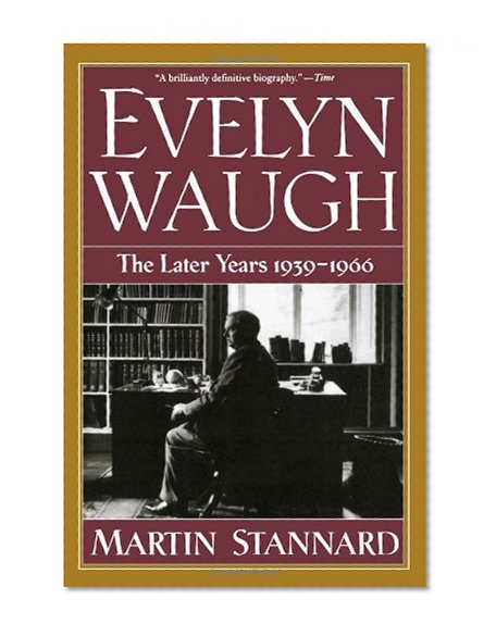 Evelyn Waugh: The Later Years 1939-1966 (Vol. 2)
