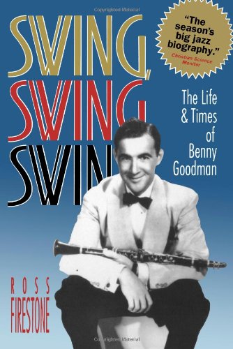 Swing, Swing, Swing: The Life & Times of Benny Goodman