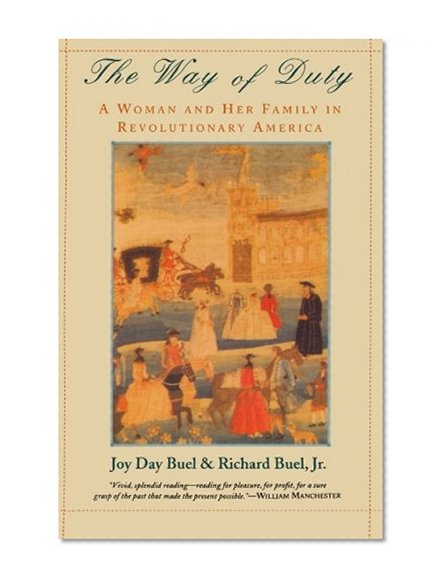 The Way of Duty: A Woman and Her Family in Revolutionary America