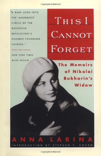 This I Cannot Forget: The Memoirs of Nikolai Bukharin's Widow