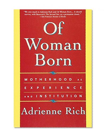 Of Woman Born: Motherhood as Experience and Institution