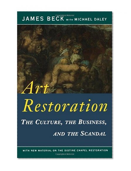 Art Restoration: The Culture, the Business, and the Scandal