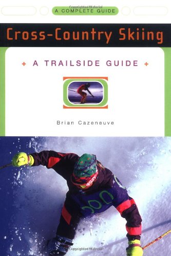 A Trailside Guide: Cross-Country Skiing (Trailside Guides)