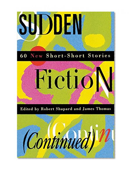 Sudden Fiction (Continued): 60 New Short-Short Stories