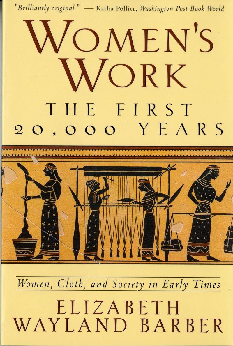 Book Cover Women's Work: The First 20,000 Years Women, Cloth, and Society in Early Times