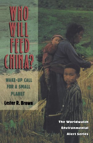 Who Will Feed China?: Wake-Up Call for a Small Planet (Worldwatch Environmental Alert)