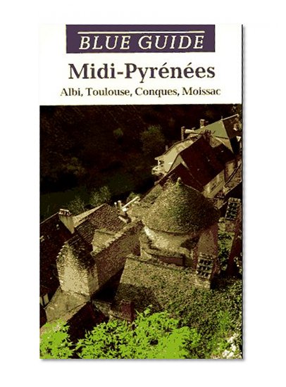 Blue Guide Midi-Pyrenees (Blue Guides)