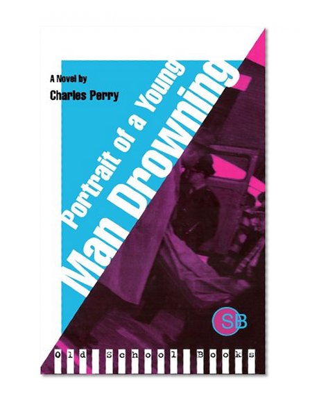 Portrait of a Young Man Drowning: A Novel (Old School Books)