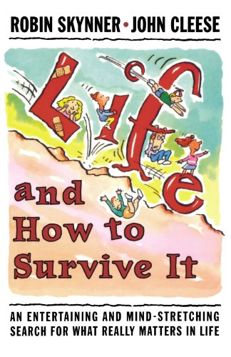 Life and How to Survive It: An Entertaining and Mind-Stretching Search for What Really Matters in Life