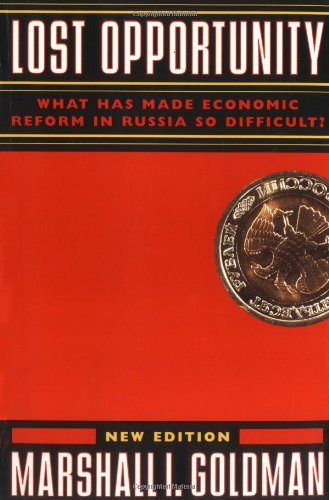 Lost Opportunity: What Has Made Economic Reform in Russia So Difficult?