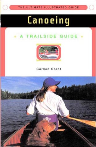 A Trailside Guide: Canoeing (New Edition)  (Trailside Guides)