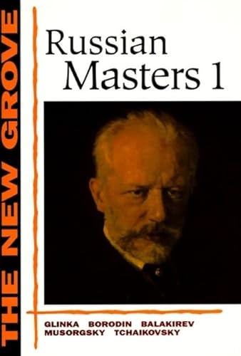 The New Grove Russian Masters I: Glinka, Borodin, Balakirev, Musorgsky, Tchaikovsky (The New Grove Series)