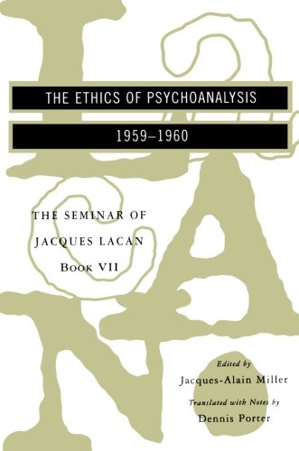 Book Cover The Seminar of Jacques Lacan: The Ethics of Psychoanalysis (Seminar of Jacques Lacan (Paperback)) (Book VII)