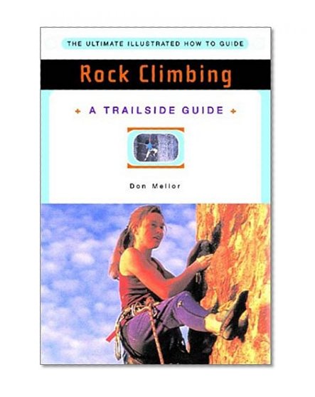 A Trailside Guide: Rock Climbing (New Edition)  (Trailside Guides)