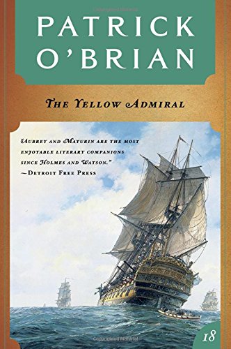The Yellow Admiral (Aubrey/Maturin Novels, 18) (Book 18)
