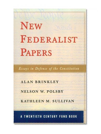 New Federalist Papers: Essays in Defense of the Constitution (Twentieth Century Fund Book)