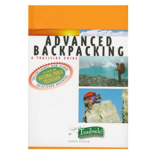 A Trailside Guide: Advanced Backpacking (Trailside Guides)