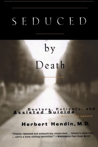 Seduced by Death: Doctors, Patients, and Assisted Suicide (Revised and Updated Edition)
