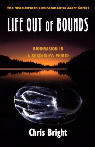 Life Out of Bounds: Bioinvasion in a Borderless World (Worldwatch Environmental Alert)