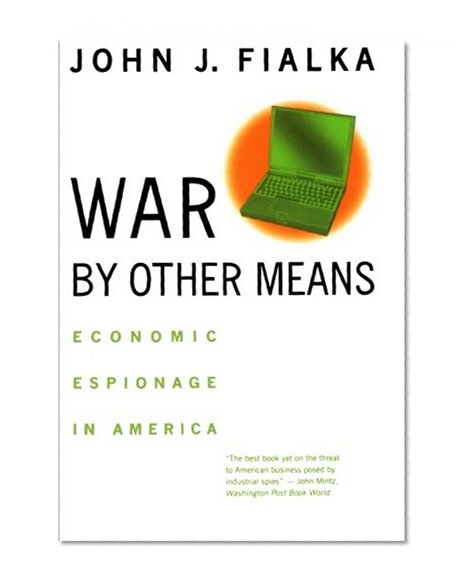 War by Other Means: Economic Espionage in America