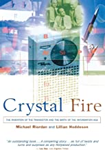 Crystal Fire: The Invention of the Transistor and the Birth of the Information Age (Sloan Technology Series)