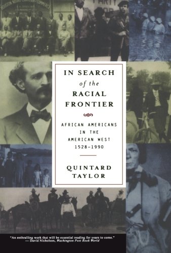 In Search of the Racial Frontier: African Americans in the American West 1528-1990