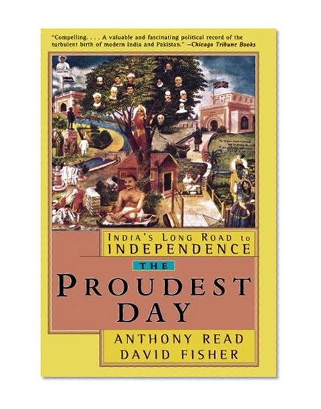 The Proudest Day: India's Long Road to Independence
