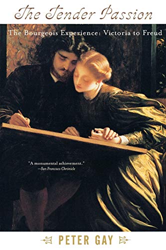 The Tender Passion: The Bourgeois Experience from Victoria to Freud