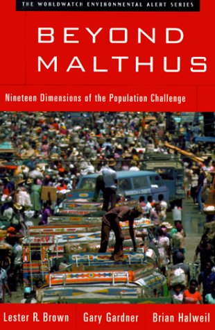 Beyond Malthus: Nineteen Dimensions of the Population Challenge (The Worldwatch Environmental Alert Series)