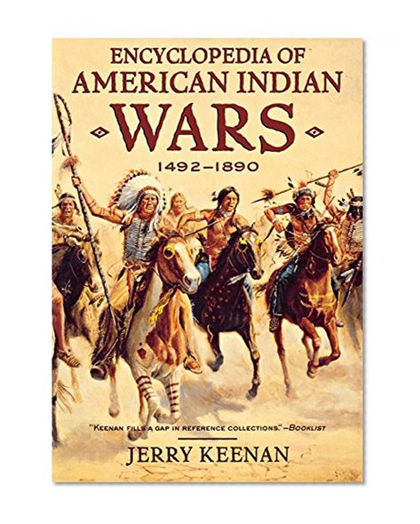 Encyclopedia of American Indian Wars: 1492-1890
