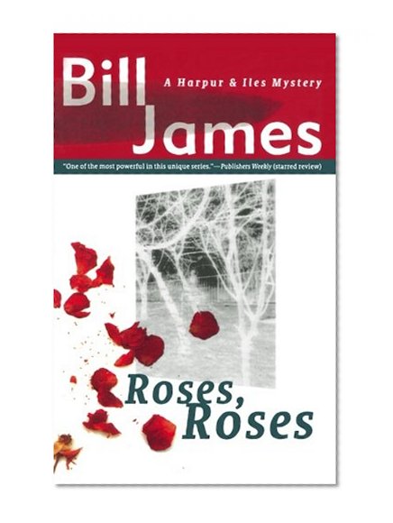 Roses, Roses (Vol. Book 10)  (Harpur & Iles Mysteries)