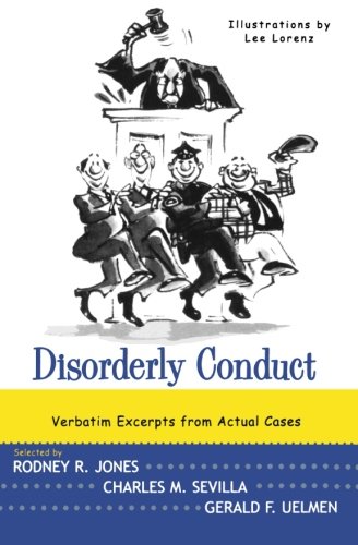 Disorderly Conduct: Excerpts from Actual Cases