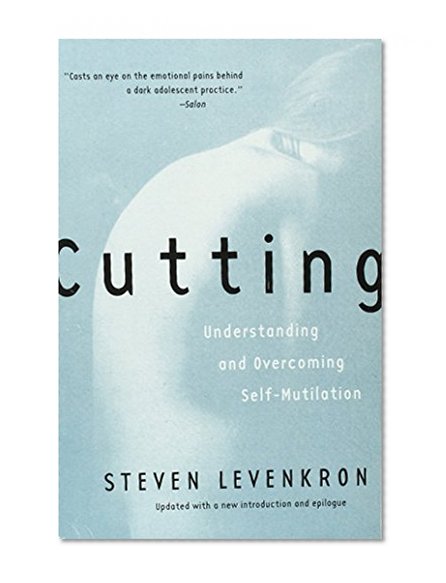 Cutting: Understanding and Overcoming Self-Mutilation