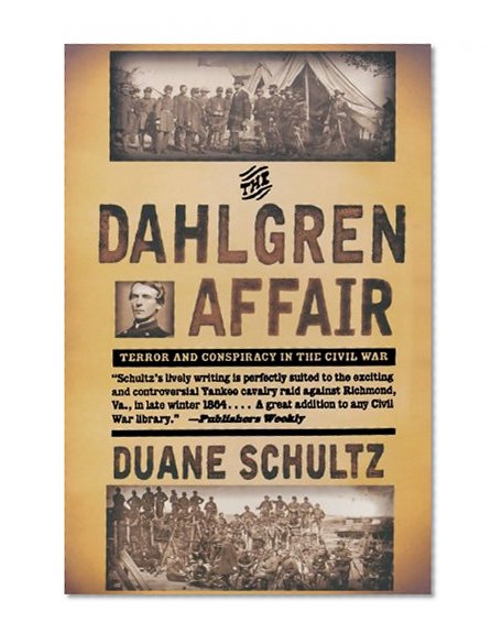 The Dahlgren Affair: Terror and Conspiracy in the Civil War