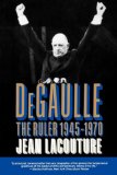 De Gaulle: The Ruler 1945-1970 (Vol. 2)
