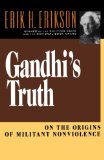 Gandhi's Truth: On the Origins of Militant Nonviolence