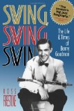 Swing, Swing, Swing: The Life & Times of Benny Goodman
